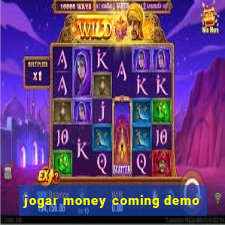 jogar money coming demo